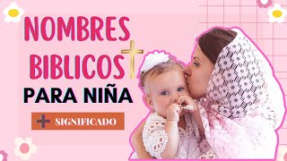 🔹Únicos Nombres BIBLICOS Para NIÑA  👶 Con Significado 💬 TENDENCIA 🌟 [upl. by Sura]