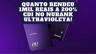 QUANTO RENDEU 1MIL REAIS DE CASHBACK APLICADOS A 200 DO CDI NO CARTÃO NUBANK ULTRAVIOLETA [upl. by Nove768]