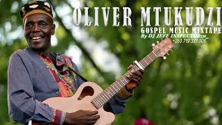 OLIVER MTUKUDZI GOSPEL MUSIC MIXTAPE BY DJ JEFF INSPECTORzw 263 719 337 305 [upl. by Atinat190]