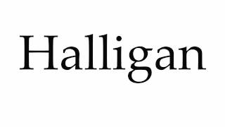 How to Pronounce Halligan [upl. by Alorac340]