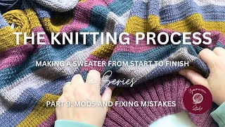 The Knitting Process Part 9  Mods and Fixing Mistakes… laddering down design mods amp yarn planning [upl. by Ollehto]