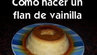 Como hacer un flan de vainilla [upl. by Hefter]