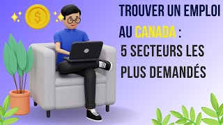 Trouver un emploi au Canada  les 5 secteurs les plus demandés [upl. by Markiv]