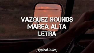 Vázquez Sounds  Marea Alta Letra  Typical Rules [upl. by Ynner]