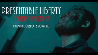 PRESENTABLE LIBERTY  Teaser Trailer 2 [upl. by Yebloc]