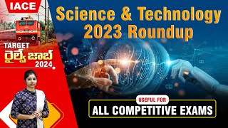 SCIENCE amp TECHNOLOGY ROUND UP 2023  Useful for All Competitive Exams  Target Railway Job  IACE [upl. by Aicilana]