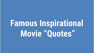 Famous Inspirational Movie Quotes to inspire you [upl. by Tahpos]