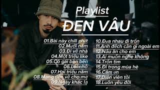 ĐEN VÂUTuyển Tập Những Bài Hát Hay Nhất Đen Vâu Hiện NayPlaylist Ca Khúc Hay Nhất Đen Vâu 2023 [upl. by Norvol]