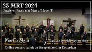 Passie en Pasen met Men of Hope  Martin Mans dirigent  Hugo van der Meij orgel en piano [upl. by Burman]