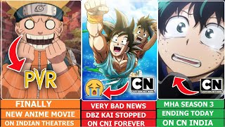 Finally New Anime Movie On Indian Theatres amp MHA S3 Ending Today On CNI  DBZ Kai Stopped On CNI [upl. by Rausch]