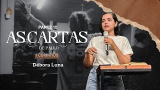 SÉRIE DE ESTUDOS  CARTAS DE PAULO  I CORÍNTIOS  PARTE 10  Débora Luna 04122024 [upl. by Dibru]