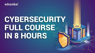 Cyber Security Full Course In 8 Hours  Cyber Security Training For Beginners  Edureka [upl. by Ciri]