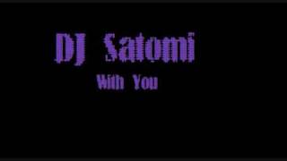 DJ Satomi  With You [upl. by Piers]