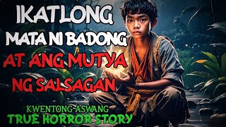 IKATLONG MATA NI BADONG AT MUTYA NG SALSAGAN l Kwentong Aswang l True Horror Story [upl. by Eleda]