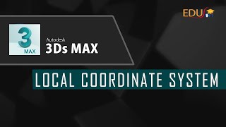 Tutorial for Beginners LOCAL COORDINATE SYSTEM in 3Ds Max [upl. by Malka]