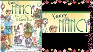 Fancy Nancy  Every Day Is Earth Day  Childrens Earth Day Books Read Aloud Kids Books Read Aloud [upl. by Ellirehs]