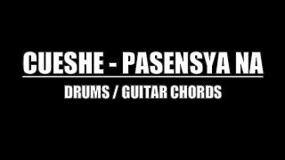 Cueshe  Pasensya Na Drum Only Lyrics Chords [upl. by Tristis]