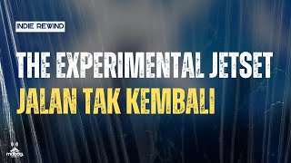 THE EXPERIMENTAL JETSET  JALAN TAK KEMBALI  INDIE REWIND [upl. by Bolten]