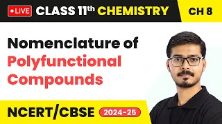 Nomenclature of Polyfunctional Compounds  Organic Chemistry  Class 11 Chemistry Chapter 8 live [upl. by Kare]