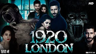 1920 London Full Movie Review amp Facts  Sharman Joshi  Meera Chopra  Vishal Karwal  Dinesh Mehta [upl. by Sivrep974]