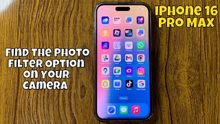 How to Find the Photo Filter Option on Your Camera iPhone 16 Pro Max new [upl. by Aihsatal]