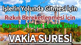 VAKİA SURESİ  İşlerin Yolunda Gitmesi İçin Rızkın Bereketlenmesi için Niyet Ederek Dinle🤲🏻 [upl. by Nandor]