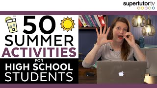 50 Activities For High School Students To Do During Summer [upl. by Mccallum]