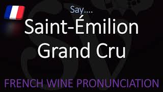 How to Pronounce Saint Émilion Grand Cru French Bordeaux Wine Pronunciation [upl. by Clevey570]