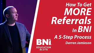 How To Get More Referrals in BNI  A 5Step Process  BNI Education Slots [upl. by Clarkin927]