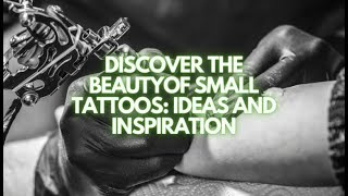 Discover the Beauty of Small Tattoos Ideas and Inspiration [upl. by Lehcer875]