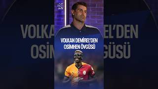 Volkan Demirel’den Osimhen Övgüsü [upl. by Obau118]