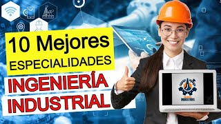 10 MEJORES Especialidades de la INGENIERÍA INDUSTRIAL en 2022  ¿Qué hace un Ingeniero Industrial [upl. by Sirenay]