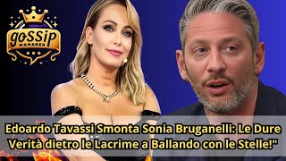 edoardo tavassi smonta sonia bruganelli le dure verit dietro le lacrime a ballando con le stelle [upl. by Preiser537]