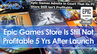 Epic Games Store Still Not Profitable 5 Years After Launch [upl. by Ludwog975]