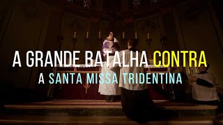 Batalha contra a Santa Missa Tridentina [upl. by Fosdick]