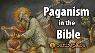 Paganism in the Bible [upl. by Welbie]