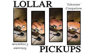 LOLLAR PICKUPS  Telecaster Pickup Comparison [upl. by Ettelliw569]