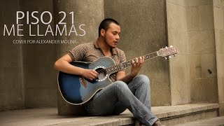 Piso 21 Me Llamas Cover  Alexander Molina [upl. by Iey]