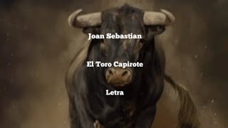 Joan Sebastian • El Toro Capirote • Letra [upl. by Katalin729]