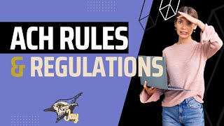 Unlocking ACH Rules and Regulations  Jay Get It [upl. by Nyrat417]