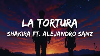 Shakira ft Alejandro Sanz  La Tortura Letra [upl. by Yesnel34]