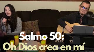 Oh Dios Crea en Mi Salmo 50 [upl. by Aneel]