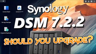 Synology DSM 722  Should You Upgrade [upl. by Nosecyrb]