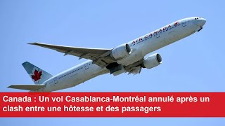 Canada  Un vol CasablancaMontréal annulé après un clash entre une hôtesse et des passagers [upl. by Sessylu]