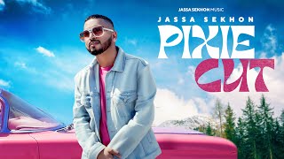 Pixie cutOfficial video Jassa Sekhon Latest punjabi songs 2022  Rg cash New punjabi song 2022 [upl. by Llerdnad555]