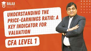 Understanding the PriceEarnings Ratio A Key Indicator for Valuation  CFA Level 1  Balaji Educare [upl. by Steady]