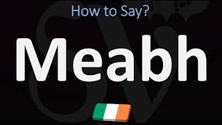 How to Pronounce Meabh  Irish Names Pronunciation Guide [upl. by Alletneuq]