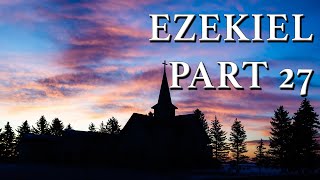 Ezekiel Part 27 [upl. by Iloj167]