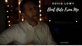 DOVID LOWY Dont Hide From Me Acoustic Cover [upl. by Eiramait]