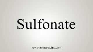 How To Say Sulfonate [upl. by Pyszka]